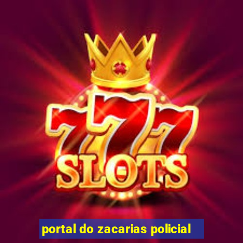 portal do zacarias policial